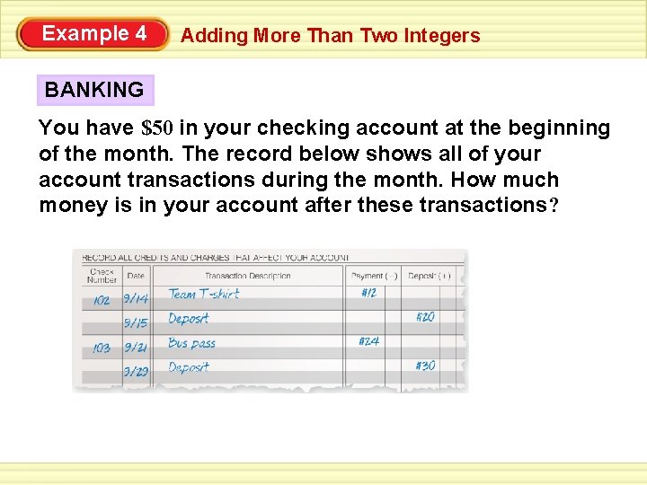 Example 4 Adding More Than Two Integers BANKING You have $50 in your checking