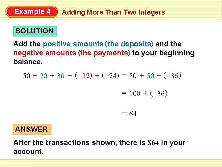 Example 4 Adding More Than Two Integers SOLUTION Add the positive amounts ( the