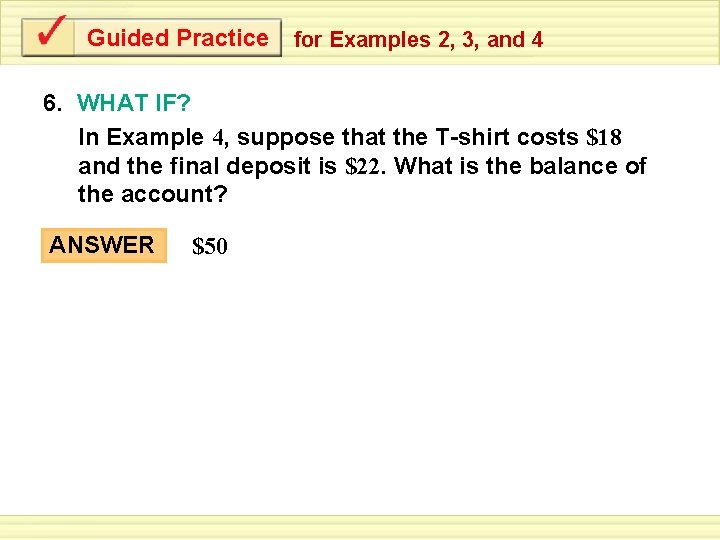 Guided Practice for Examples 2, 3, and 4 6. WHAT IF? In Example 4,