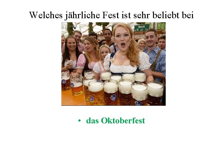 Welches jährliche Fest ist sehr beliebt bei Touristen? • das Januarfest • das Augustfest