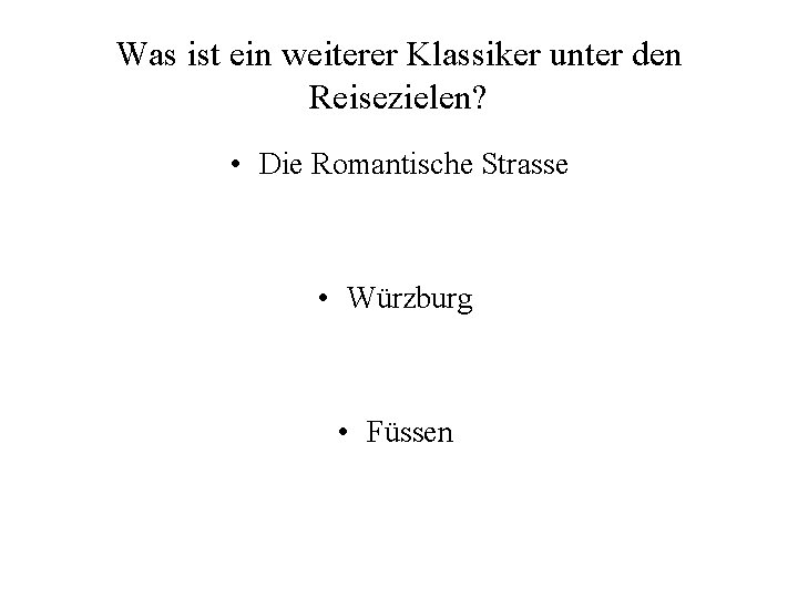 Was ist ein weiterer Klassiker unter den Reisezielen? • Die Romantische Strasse • Würzburg