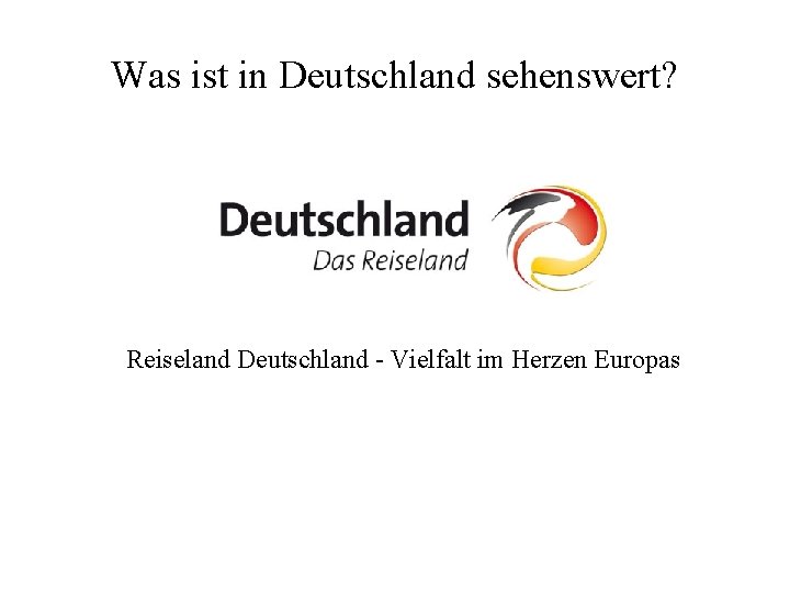 Was ist in Deutschland sehenswert? Reiseland Deutschland - Vielfalt im Herzen Europas Was ist in Deutschland sehenswert? Reiseland Deutschland - Vielfalt im Herzen Europas