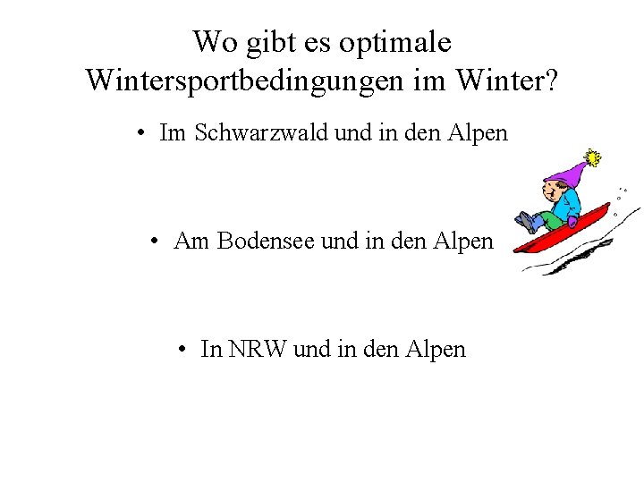 Wo gibt es optimale Wintersportbedingungen im Winter? • Im Schwarzwald und in den Alpen