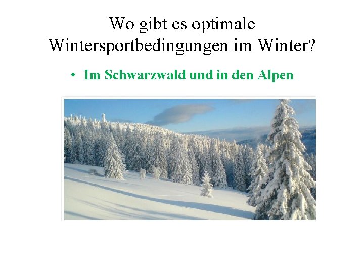 Wo gibt es optimale Wintersportbedingungen im Winter? • Im Schwarzwald und in den Alpen