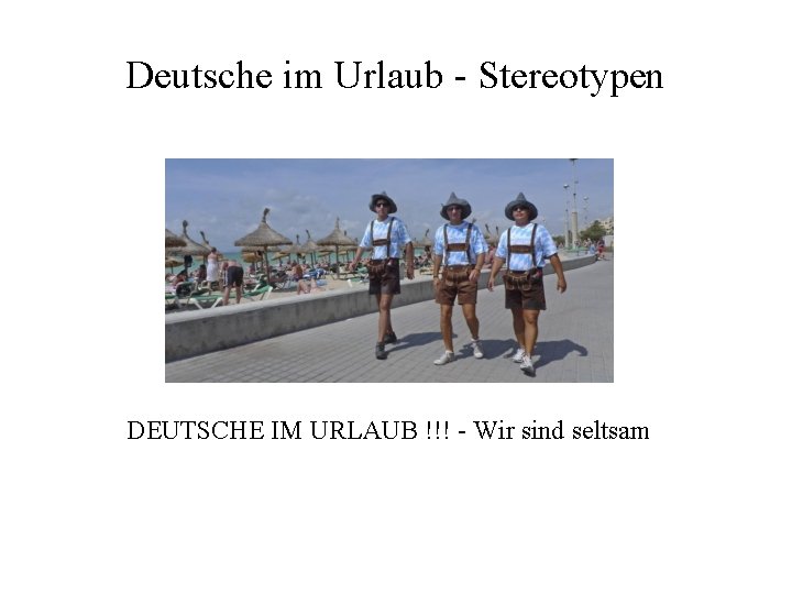 Deutsche im Urlaub - Stereotypen DEUTSCHE IM URLAUB !!! - Wir sind seltsam 