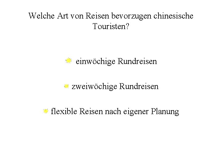 Welche Art von Reisen bevorzugen chinesische Touristen? einwöchige Rundreisen zweiwöchige Rundreisen flexible Reisen nach Welche Art von Reisen bevorzugen chinesische Touristen? einwöchige Rundreisen zweiwöchige Rundreisen flexible Reisen nach