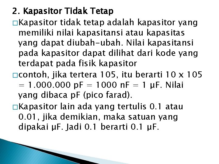 2. Kapasitor Tidak Tetap � Kapasitor tidak tetap adalah kapasitor yang memiliki nilai kapasitansi