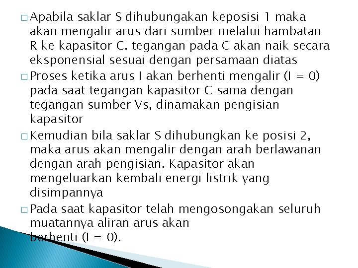 � Apabila saklar S dihubungakan keposisi 1 maka akan mengalir arus dari sumber melalui � Apabila saklar S dihubungakan keposisi 1 maka akan mengalir arus dari sumber melalui