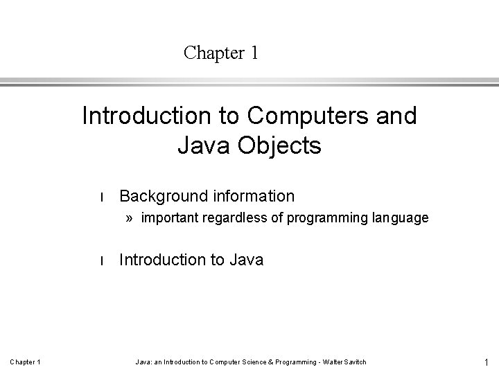 Chapter 1 Introduction to Computers and Java Objects l Background information » important regardless