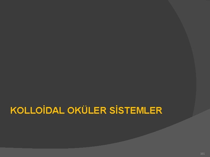 KOLLOİDAL OKÜLER SİSTEMLER 101 