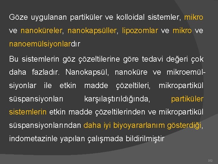 Göze uygulanan partiküler ve kolloidal sistemler, mikro ve nanoküreler, nanokapsüller, lipozomlar ve mikro ve