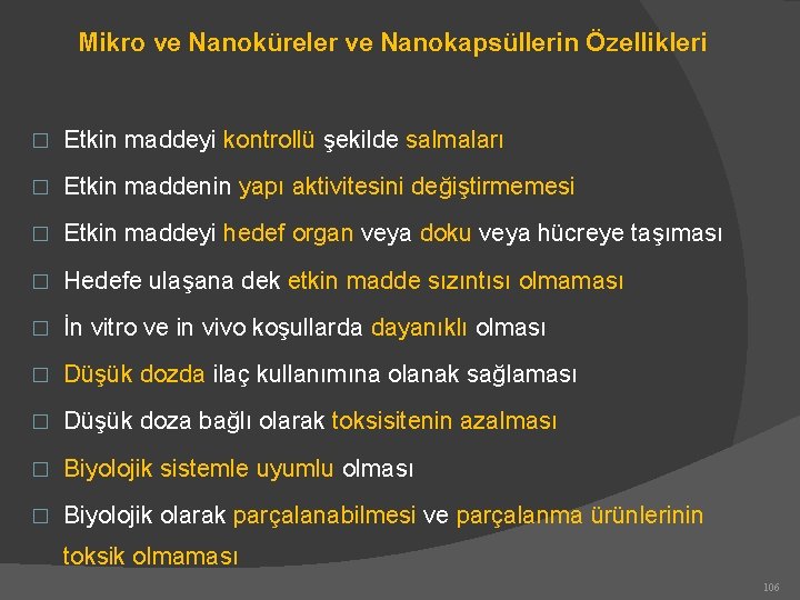 Mikro ve Nanoküreler ve Nanokapsüllerin Özellikleri � Etkin maddeyi kontrollü şekilde salmaları � Etkin