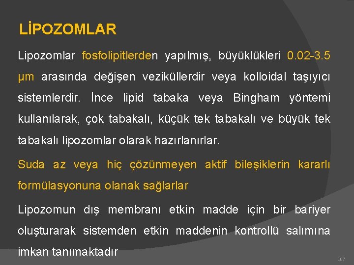 LİPOZOMLAR Lipozomlar fosfolipitlerden yapılmış, büyüklükleri 0. 02 -3. 5 μm arasında değişen veziküllerdir veya