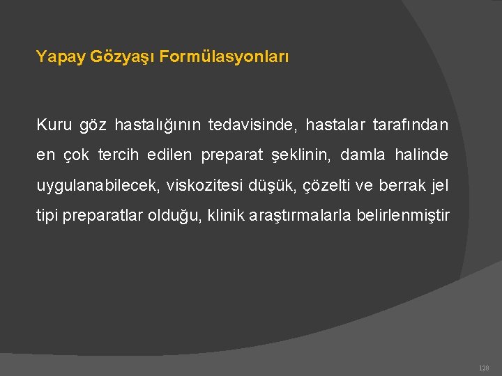 Yapay Gözyaşı Formülasyonları Kuru göz hastalığının tedavisinde, hastalar tarafından en çok tercih edilen preparat