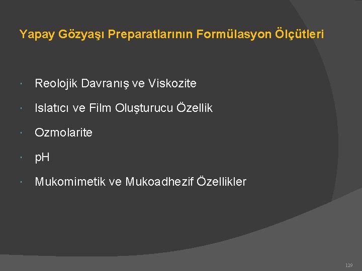 Yapay Gözyaşı Preparatlarının Formülasyon Ölçütleri Reolojik Davranış ve Viskozite Islatıcı ve Film Oluşturucu Özellik