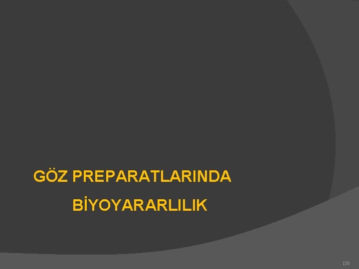 GÖZ PREPARATLARINDA BİYOYARARLILIK 130 