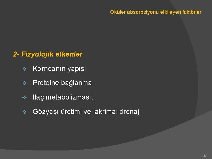 Oküler absorpsiyonu etkileyen faktörler 2 - Fizyolojik etkenler v Korneanın yapısı v Proteine bağlanma