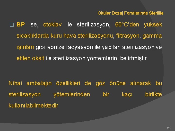 Oküler Dozaj Formlarında Sterilite � BP ise, otoklav ile sterilizasyon, 60°C’den yüksek sıcaklıklarda kuru