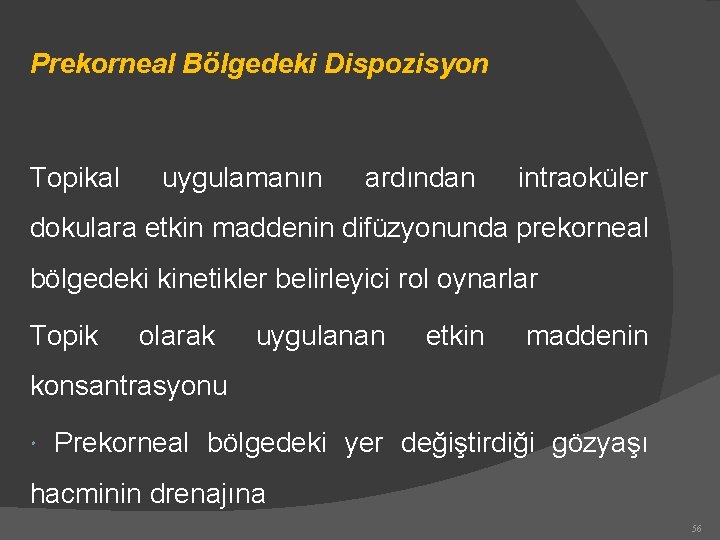 Prekorneal Bölgedeki Dispozisyon Topikal uygulamanın ardından intraoküler dokulara etkin maddenin difüzyonunda prekorneal bölgedeki kinetikler