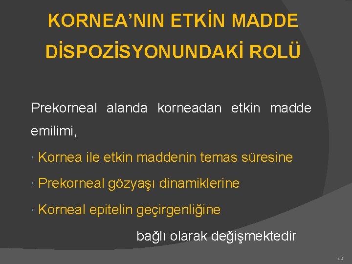 KORNEA’NIN ETKİN MADDE DİSPOZİSYONUNDAKİ ROLÜ Prekorneal alanda korneadan etkin madde emilimi, Kornea ile etkin