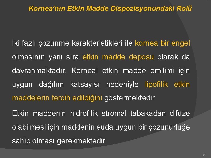 Kornea’nın Etkin Madde Dispozisyonundaki Rolü İki fazlı çözünme karakteristikleri ile kornea bir engel olmasının