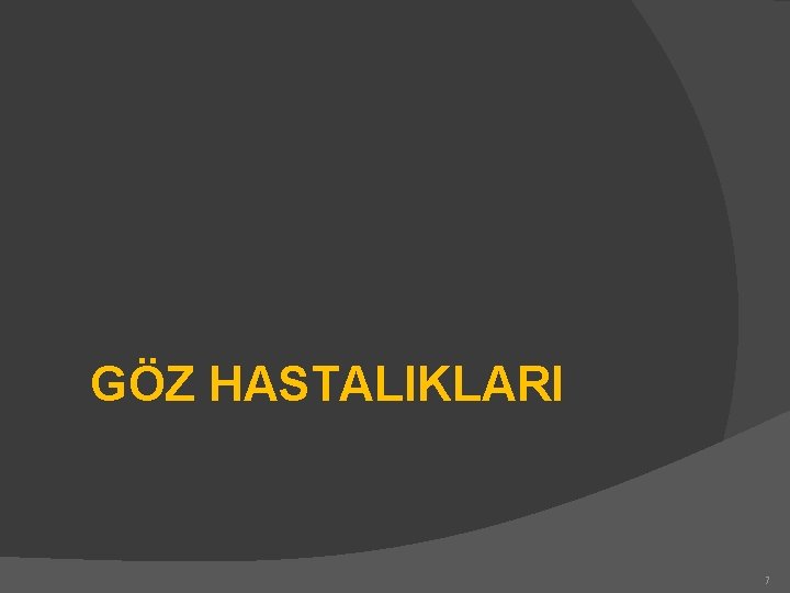 GÖZ HASTALIKLARI 7 