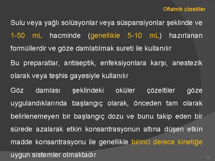 Oftalmik çözeltiler Sulu veya yağlı solüsyonlar veya süspansiyonlar şeklinde ve 1 -50 m. L
