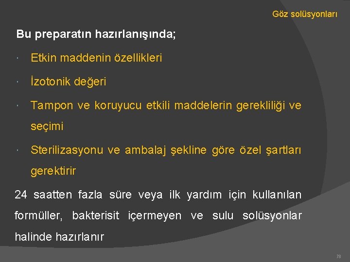 Göz solüsyonları Bu preparatın hazırlanışında; Etkin maddenin özellikleri İzotonik değeri Tampon ve koruyucu etkili