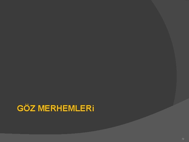 GÖZ MERHEMLERi 79 