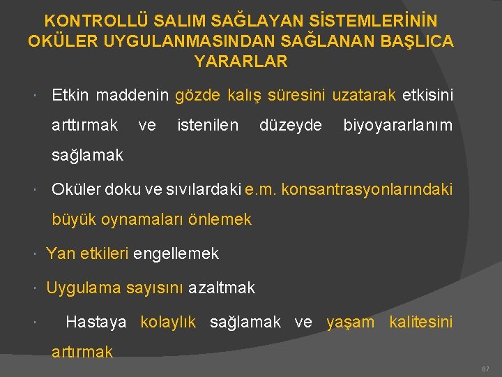 KONTROLLÜ SALIM SAĞLAYAN SİSTEMLERİNİN OKÜLER UYGULANMASINDAN SAĞLANAN BAŞLICA YARARLAR Etkin maddenin gözde kalış süresini