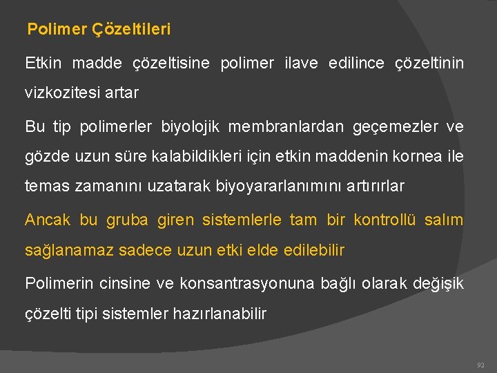 Polimer Çözeltileri Etkin madde çözeltisine polimer ilave edilince çözeltinin vizkozitesi artar Bu tip polimerler