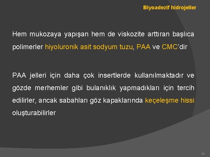 Biyoadezif hidrojeller Hem mukozaya yapışan hem de viskozite arttıran başlıca polimerler hiyoluronik asit sodyum