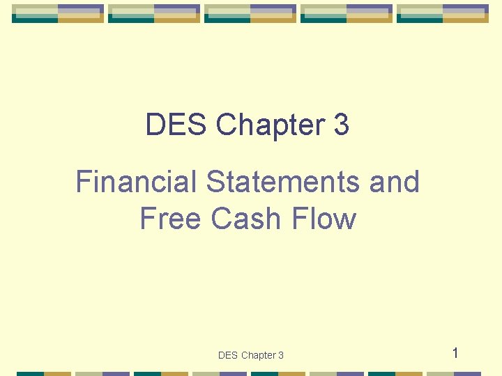 DES Chapter 3 Financial Statements and Free Cash Flow DES Chapter 3 1 