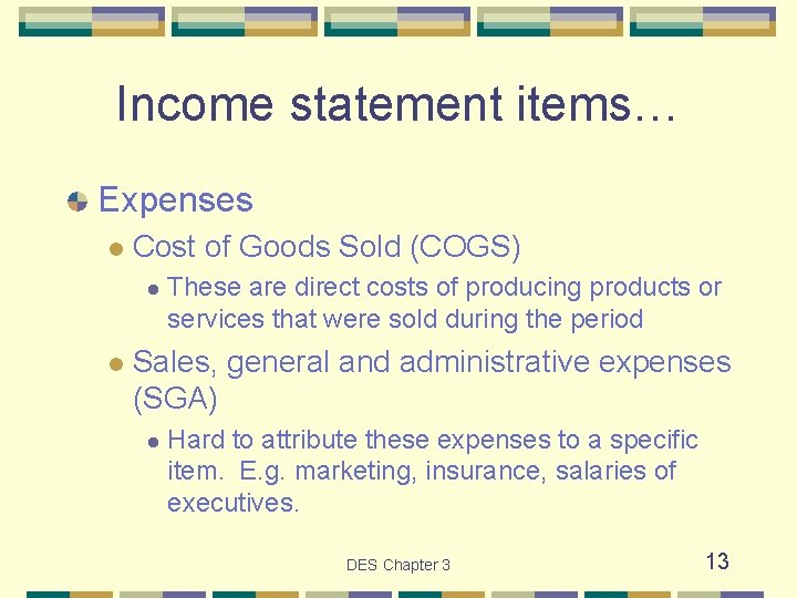 Income statement items… Expenses l Cost of Goods Sold (COGS) l l These are