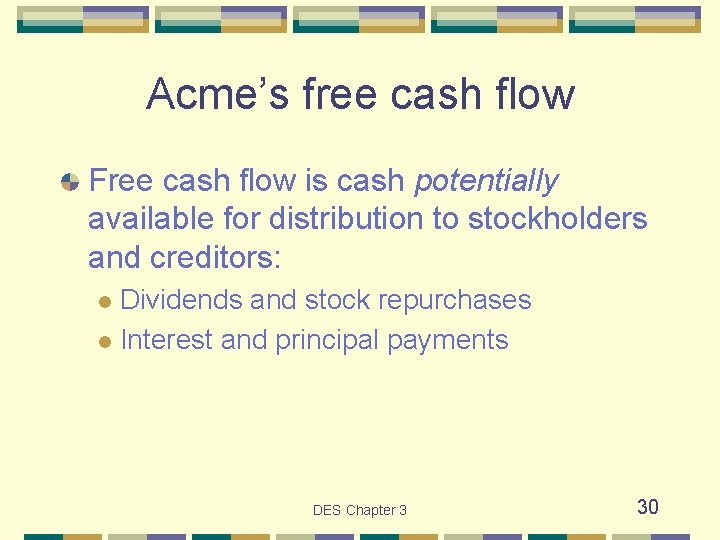 Acme’s free cash flow Free cash flow is cash potentially available for distribution to