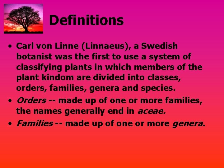 Definitions • Carl von Linne (Linnaeus), a Swedish botanist was the first to use