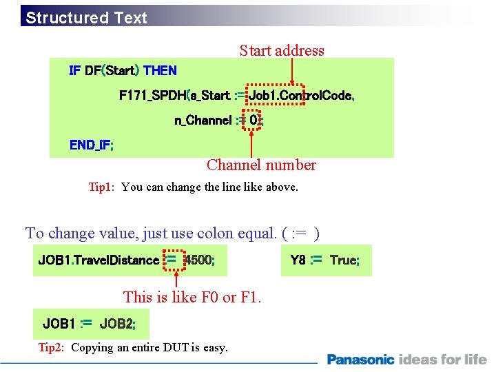 Structured Text Start address IF DF(Start) THEN F 171_SPDH(s_Start : = Job 1. Control.