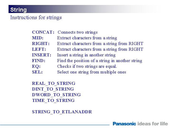 String Instructions for strings CONCAT: MID: RIGHT: LEFT: INSERT: FIND: EQ: SEL: Connects two