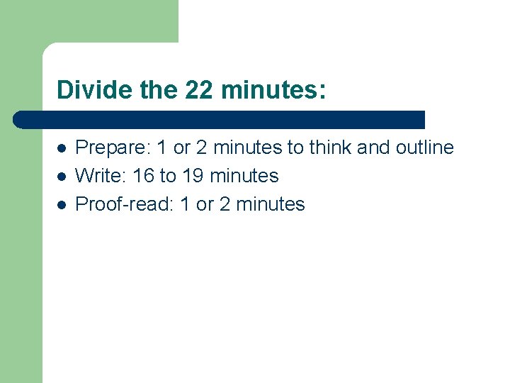 Divide the 22 minutes: l l l Prepare: 1 or 2 minutes to think