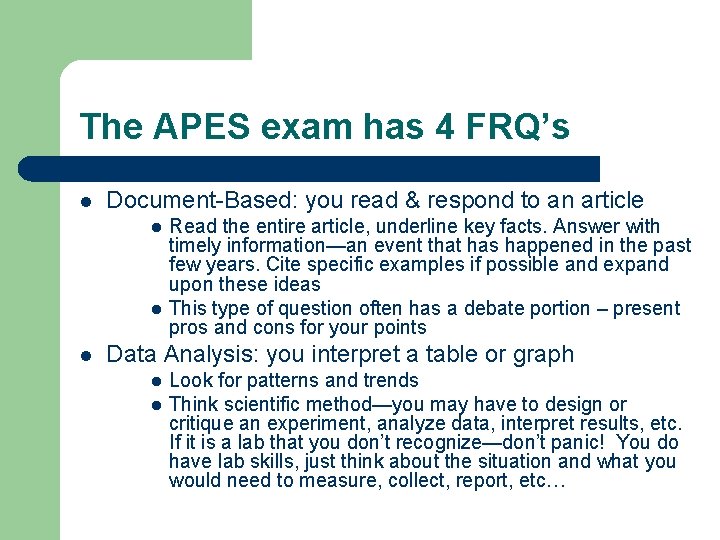 The APES exam has 4 FRQ’s l Document-Based: you read & respond to an
