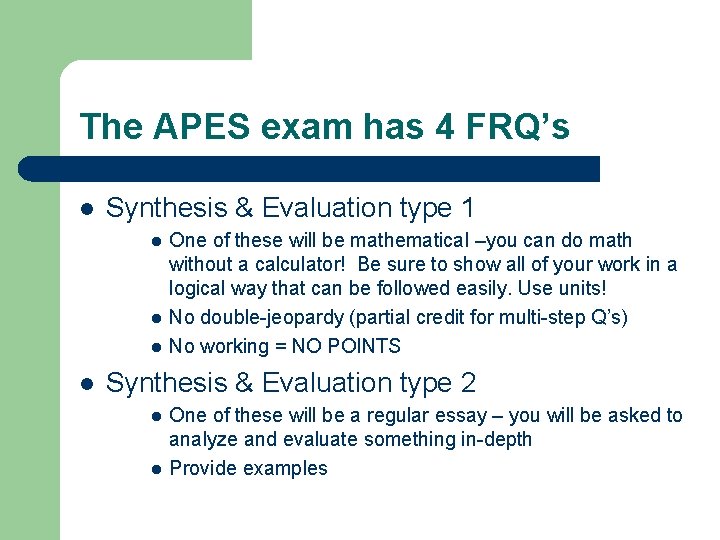 The APES exam has 4 FRQ’s l Synthesis & Evaluation type 1 l l