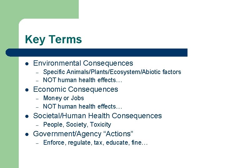 Key Terms l Environmental Consequences – – l Economic Consequences – – l Money