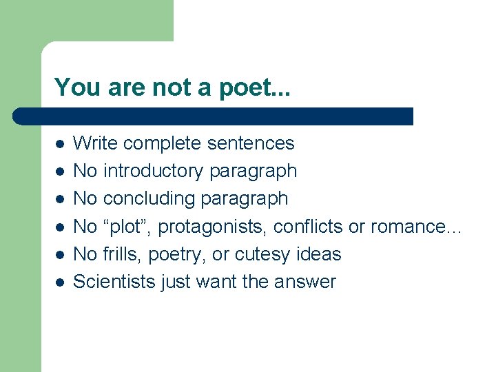 You are not a poet. . . l l l Write complete sentences No