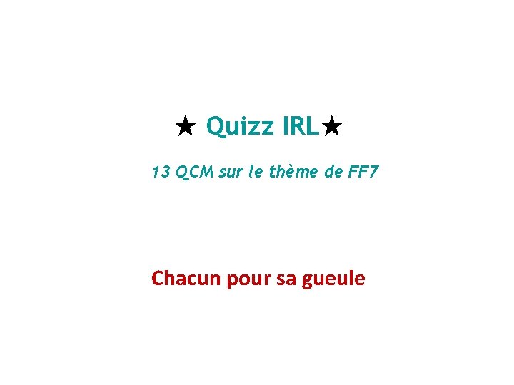 ★ Quizz IRL★ 13 QCM sur le thème de FF 7 Chacun pour sa ★ Quizz IRL★ 13 QCM sur le thème de FF 7 Chacun pour sa
