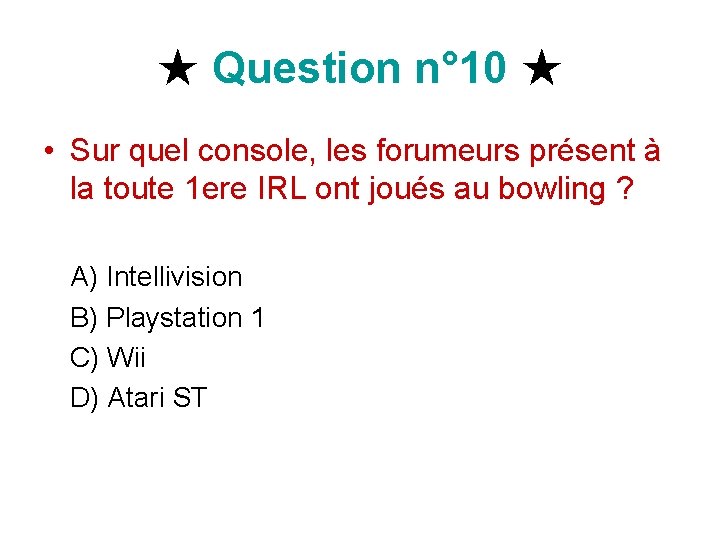 ★ Question n° 10 ★ • Sur quel console, les forumeurs présent à la ★ Question n° 10 ★ • Sur quel console, les forumeurs présent à la