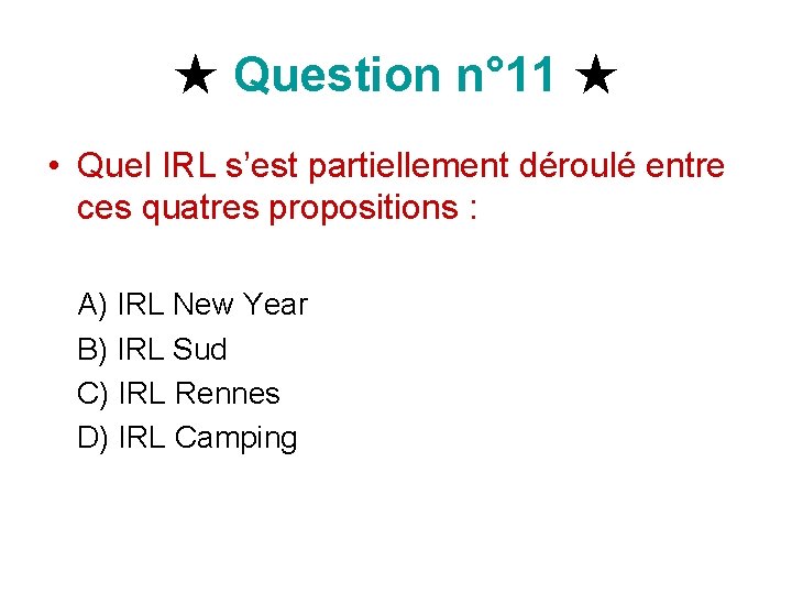 ★ Question n° 11 ★ • Quel IRL s’est partiellement déroulé entre ces quatres ★ Question n° 11 ★ • Quel IRL s’est partiellement déroulé entre ces quatres