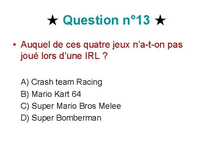 ★ Question n° 13 ★ • Auquel de ces quatre jeux n’a-t-on pas joué ★ Question n° 13 ★ • Auquel de ces quatre jeux n’a-t-on pas joué