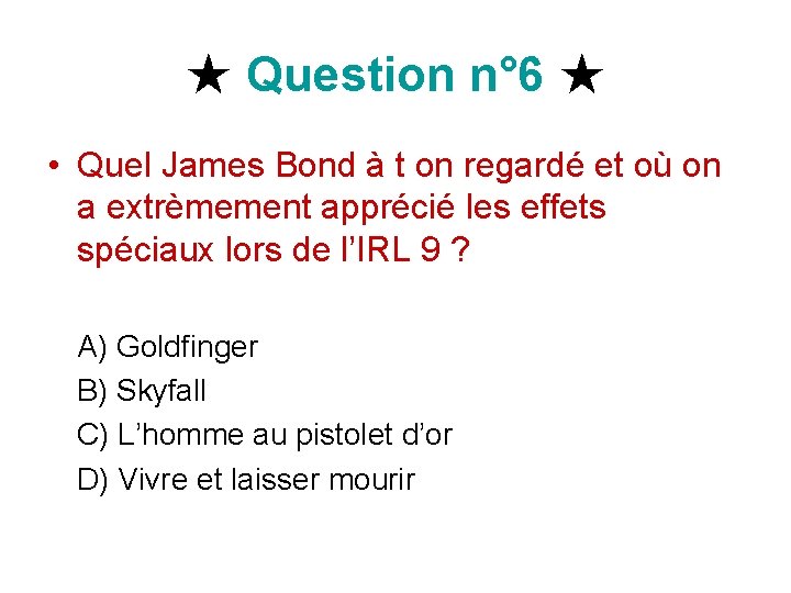 ★ Question n° 6 ★ • Quel James Bond à t on regardé et ★ Question n° 6 ★ • Quel James Bond à t on regardé et