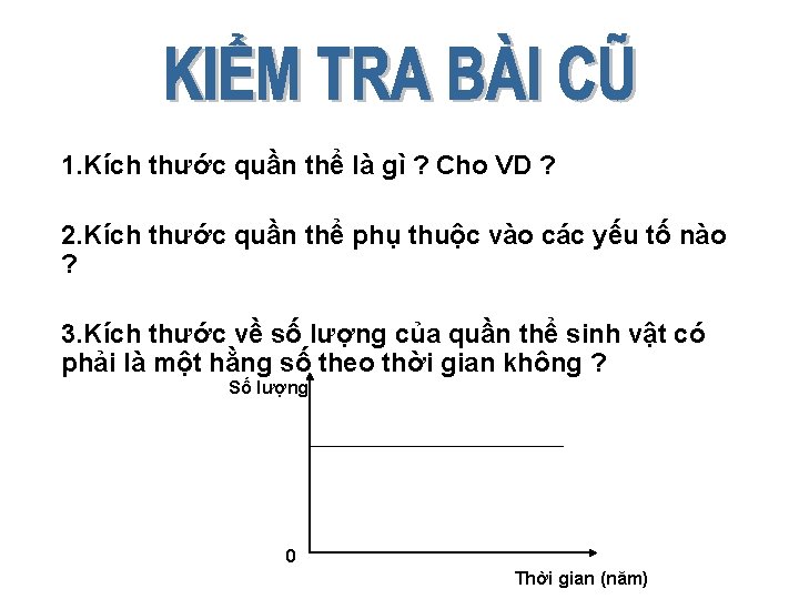 1. Kích thước quần thể là gì ? Cho VD ? 2. Kích thước