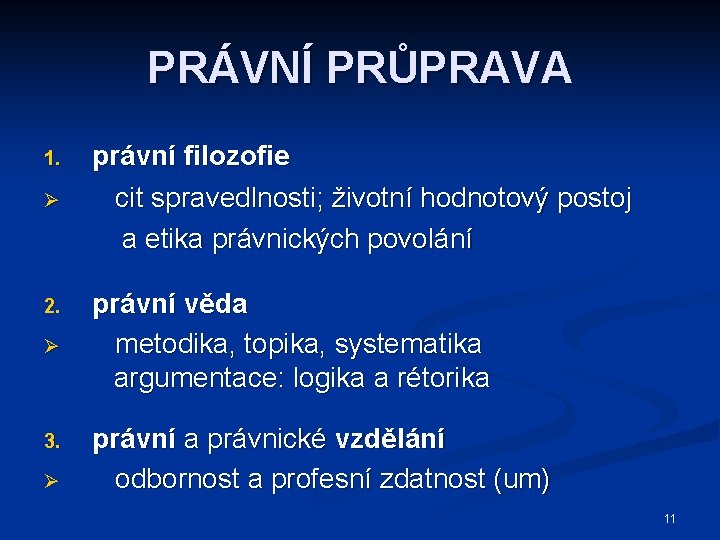 PRÁVNÍ PRŮPRAVA 1. Ø 2. Ø 3. Ø právní filozofie cit spravedlnosti; životní hodnotový